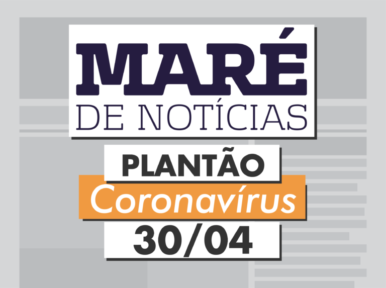 Ronda Coronavírus: 30/04 Maré tem 27 casos confirmados de COVID-19, mas há o dobro de suspeitos