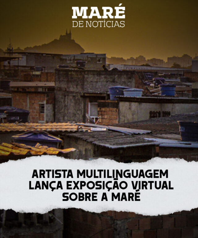 Artista multilinguagem lança exposição virtual sobre a Maré